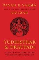 Yudhishtar and Draupadi: A Tale of Love, Passion and the Riddles of Existence Revised Edition