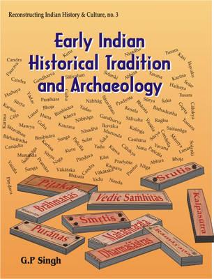 Early Indian Historical Tradition and Archaeology: Puranic Kingdoms and Dynasties with Genealogies (Reconstructing Indian History and Culture)