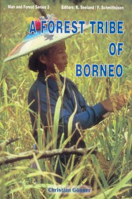 A Forest Tribe of Borneo (Man & Forest)
