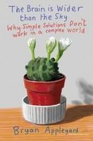 Brain Is Wider Than the Sky: Why Simple Solutions Don't Work in a Complex World