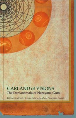 Garland of Visions: The Darsanamala of Narayana Guru