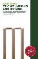 Tom Smith's Cricket Umpiring and Scoring 4 ed Edition