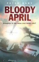 Bloody April: Slaughter in the Skies Over Arras, 1917 New Ed Edition