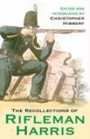 MILITARY MEMOIRS: THE RECOLLECTIONS OF RIFLEMAN HARRIS