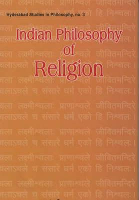 Indian Philosophy of Religion (Hyderabad Studies in Philosoph) (Hyderabad Studies in Philosophy)