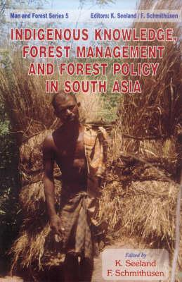 Indigenous Knowledge, Forest Management and Forest Policy in South Asia