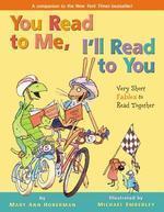 You Read to Me, I'll Read to You: Very Short Fables to Read Together