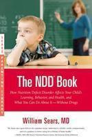 The NDD Book: How Nutrition Deficit Disorder Affects Your Child's Learning, Behavior, and Health, and What You Can Do about It--With