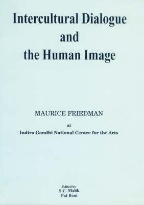 Intercultural Dialogue and the Human Image; Maurice Freidman at Indira...