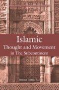 Islamic Thought and Movement in the Subcontinent: A Study of Sayyid Abu A'la Mawdudi and Sayyid Abul Hasan AliNadwi