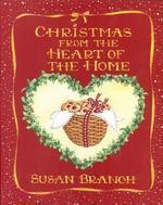 CHRISTMAS FROM THE HEART OF THE HOME 1st Edition