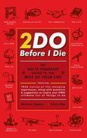 2DO Before I Die : The Do-It-Yourself Guide to the Rest of Your Life 01 Edition