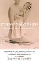 Maternal Desire: On Children, Love, and the Inner Life Reprint Edition