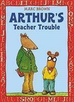 Arthur\'s Teacher Trouble Reprint 1st Edition
