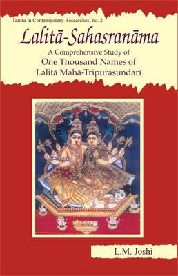 Lalita-Sahasranama: A Comprehensive Study of One Thousand Names of Lalita Maha-Tripurasundari (Tantra in Contemporary Researche)