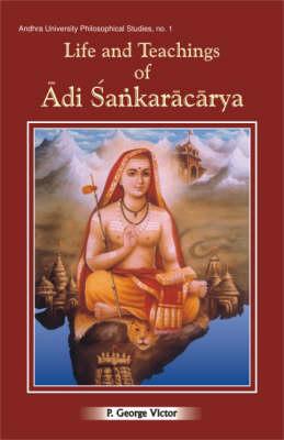 Life and Teachings of Adi Sankaracarya (Andhra University Philisophical Studies)