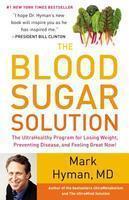 The Blood Sugar Solution: The UltraHealthy Program for Losing Weight, Preventing Disease, and Feeling Great Now!