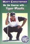 On the Course with...Tiger Woods (Matt Christopher Sports Bio Bookshelf)