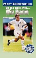 Mia Hamm: On the Field with... (Matt Christopher Sports Bio Bookshelf)