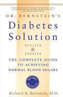 Dr. Bernstein's Diabetes Solution: The Complete Guide to Achieving Normal Blood Sugars Revised  Edition