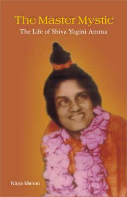 The Master Mystic, The Life of Shiva Yogini Amma