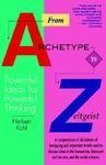 From Archetype to Zeitgeist: Powerful Ideas for Powerful Thinking