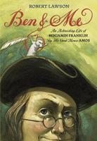 Ben and Me: A New and Astonishing Life of Benjamin Franklin as Written by His Good Mouse Amos