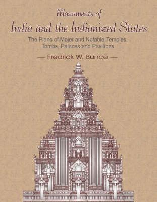 Monuments of India and the Indianized States: The Plans of Major and Notable Temples, Tombs, Palaces and Pavilions, South-East Asia