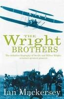 The Wright Brothers: The Remarkable Story of the Aviation Pioneers Who Changed the World