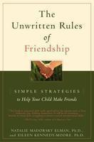 The Unwritten Rules of Friendship: Simple Strategies to Help Your Child Make Friends
