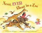 Never, Ever Shout in a Zoo 1st Edition
