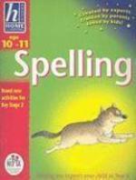 Hodder Home Learning: Age 10-11 Spelling: Helping You Support Your Child in Year 6