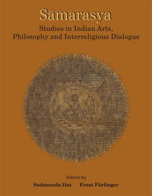 Samarasya: Studies in Indian Arts, Philosophy and Interreligious Dialogue