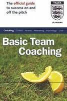 The Official FA Guide to Basic Team Coaching