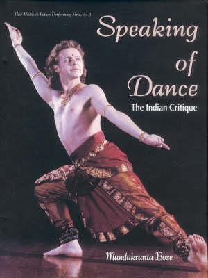 Speaking of Dance: The Indian Critique (New vistas in Indian performing arts)