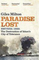 PARADISE LOST - SMYRNA 1922: THE DESTRUCTION OF ISLAMS CITY OF TOLERANCE Reprint Edition