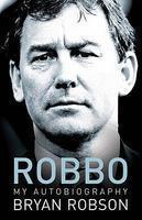 Robbo - My Autobiography First  Edition