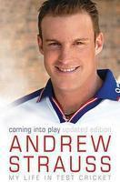 ANDREW STRAUSS: COMING INTO PLAY - MY LIFE IN TEST CRICKET 01 Edition