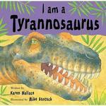 I Am a Tyrannosaurus (I am a Dinosaur)