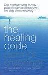 The Healing Code: One Man's Amazing Journey Back to Health and His Proven Five-Step Plan to Recovery 01 Edition
