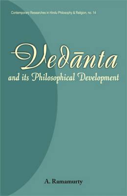 Vedanta and Its Philosophical Development. no. 14 in the series, Contemporary Researches in Hindu Philosophy and Religion (Contemporary researches in Hindu philosophy & religion)