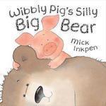 Wibbly Pig\'s Silly Big Bear