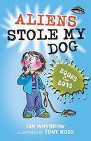 BOOKS FOR BOYS 05: ALIENS STOLE MY DOG New Ed Edition