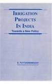 Irrigation Projects in India: Towards a New Policy