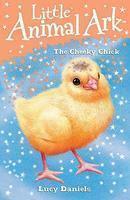 LITTLE ANIMAL ARK: 08: THE CHEEKY CHICK