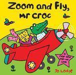 Zoom and Fly, Mr Croc: A Flap and Pop-Up Book