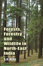 Forests, Forestry and Wildlife in North East India