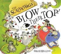 The Scallywags Blow Their Top. David Melling