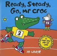 Ready, Steady, Go, MR Croc: A Flap and Pop-Up Book