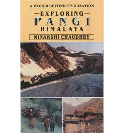 Exploring Pangi Himalaya: A World Beyond Civilization